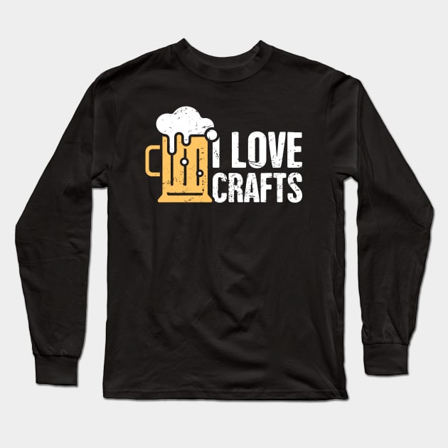 I Love Crafts – Funny Craft Beer Design Long Sleeve T-Shirt by MeatMan